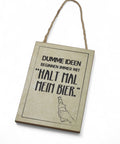 Schild / Anhänger - Dumme Ideen beginnen immer mit "Halt mal mein Bier"