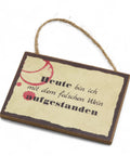 Schild / Anhänger - Heute bin ich mit dem falschen Wein aufgestanden
