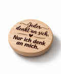 Kühlschrankmagnet aus Holz „Alle denken nur an sich, nur ich denk an mich“  - WALDDESIGNERIN® 